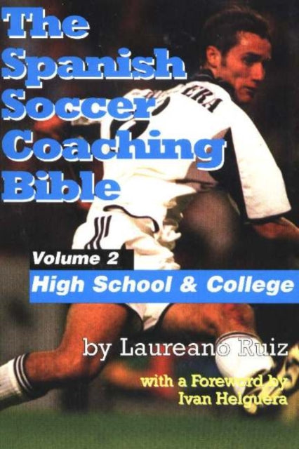 Spanish Soccer Coaching Bible, Volume 2: High School & College