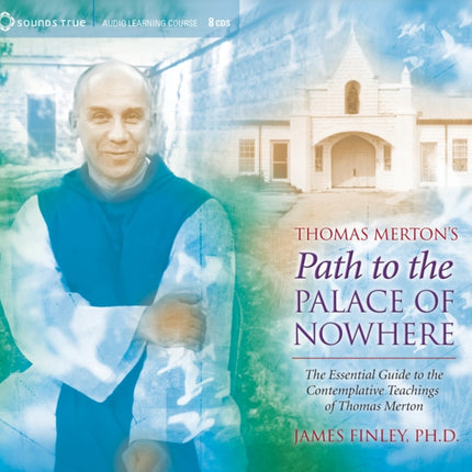 Thomas Merton's Path to the Palace of Nowhere