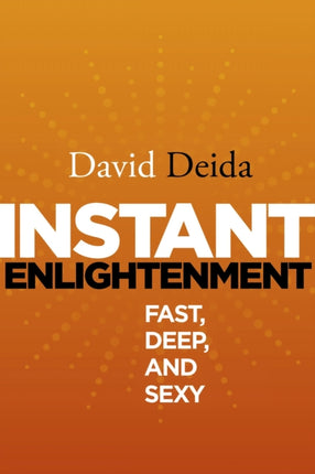 Instant Enlightenment: Fast, Deep and Sexy