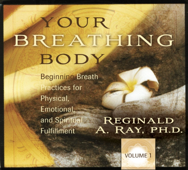 Your Breathing Body: Beginning Practices for Physical, Emotional & Spiritual Fulfillment