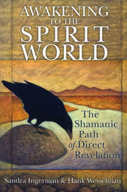 Awakening to the Spirit World The Shamanic Path of Direct Revelation