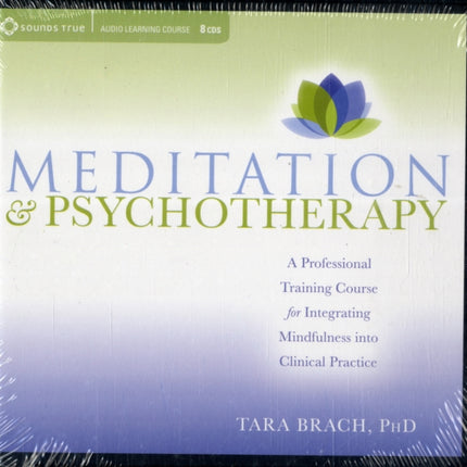 Meditation and Psychotherapy: A Professional Training Course for Integrating Mindfulness into Clinical Practice