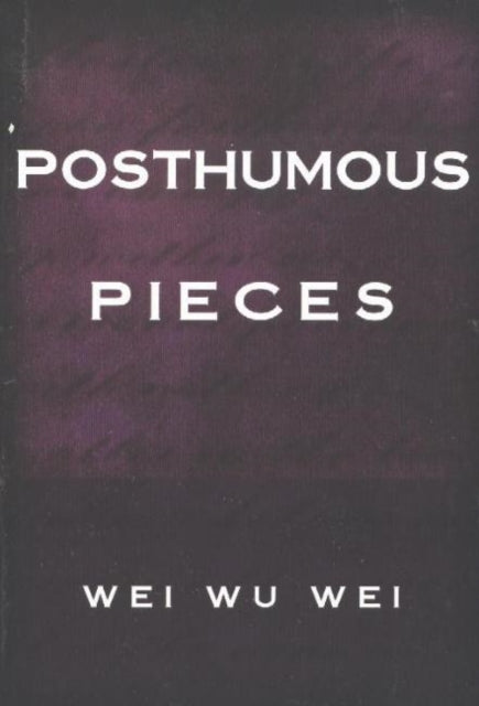 Posthumous Pieces: Second Edition