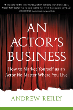 Actor's Business: How to Market Yourself As an Actor No Matter Where You Live