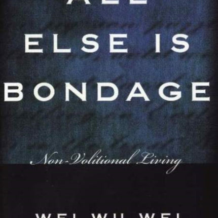 All Else is Bondage: Non-Volitional Living