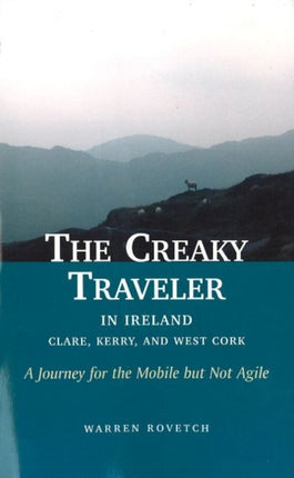 Creaky Traveler in Ireland: Clare, Kerry & West Cork -- A Journey for the Mobile But Not Agile