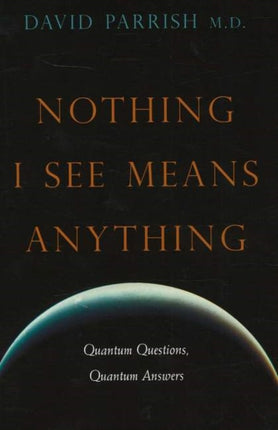 Nothing I See Means Anything: Quantum Questions, Quantum Answers