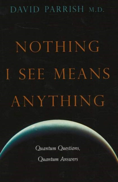 Nothing I See Means Anything: Quantum Questions, Quantum Answers