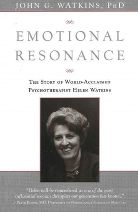 Emotional Resonance: The Story of World-Acclaimed Psychotherapist Helen Watkins