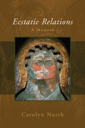 Ecstatic Relations: A Memoir