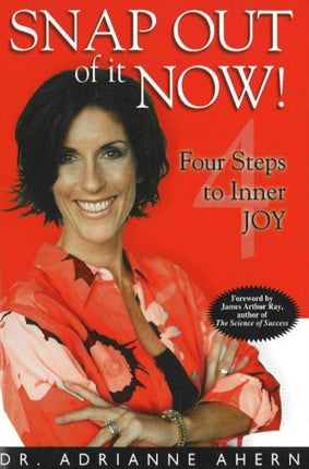 Snap Out of It Now!: Four Steps to Inner Joy