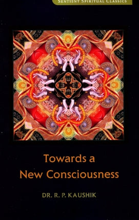 Towards a New Consciousness: 2nd Edition