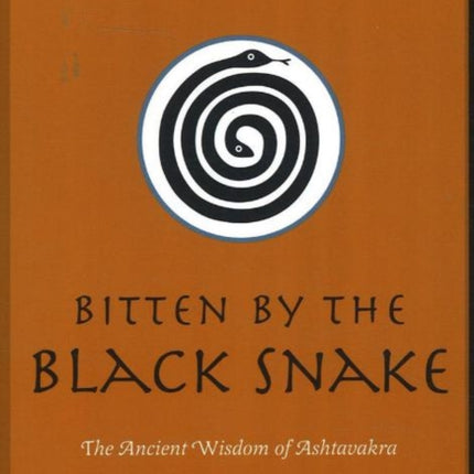 Bitten by the Black Snake: The Ancient Wisdom of Ashtavakra