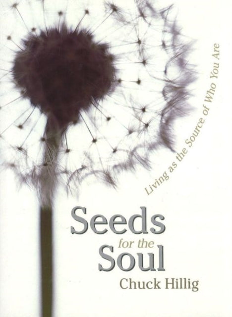 Seeds for the Soul: Living as the Source of Who You Are