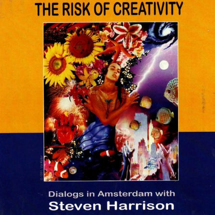 Risk of Creativity CD: Dialogs in Amsterdam with Steven Harrison