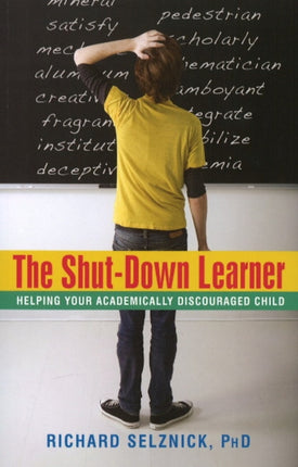 Shut-Down Learner: Helping Your Academically Discouraged Child