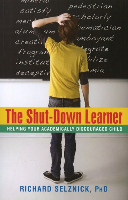 Shut-Down Learner: Helping Your Academically Discouraged Child