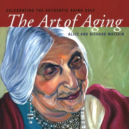 Art of Aging: Celebrating the Authentic Aging Self