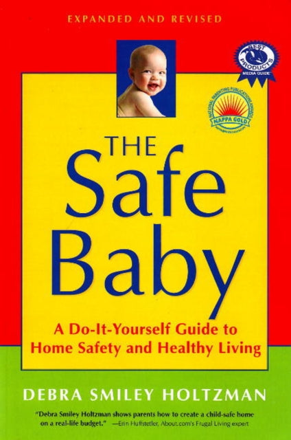 Safe Baby: A Do-it-Yourself Guide to Home Safety & Healthy Living: Expanded & Revised Edition