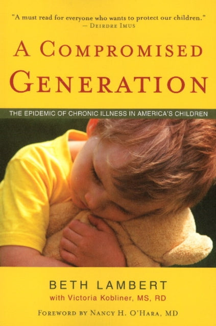 Compromised Generation: The Epidemic of Chronic Illness in America's Children