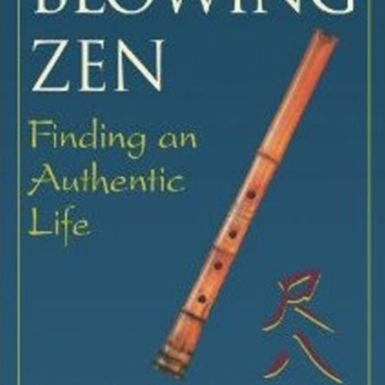 Blowing Zen: Finding an Authentic Life: 2nd Edition