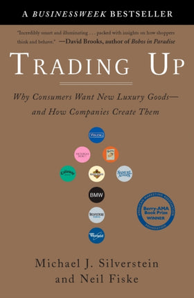 Trading Up: Why Consumers Want New Luxury Goods - and How Companies Create Them