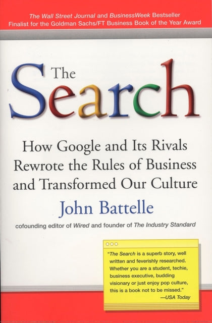 The Search: How Google and Its Rivals Rewrote the Rules of Business and Transformed Our Culture