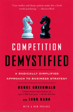 Competition Demystified: A Radically Simplified Approach to Business Strategy