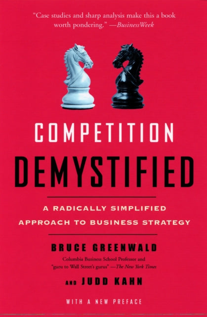 Competition Demystified: A Radically Simplified Approach to Business Strategy