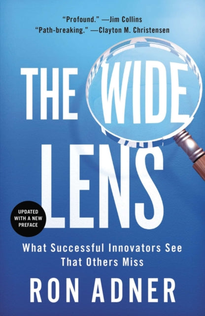 The Wide Lens: What Successful Innovators See That Others Miss