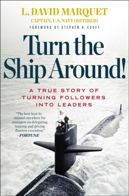 Turn the Ship Around A True Story of Building Leaders by Breaking the Rules