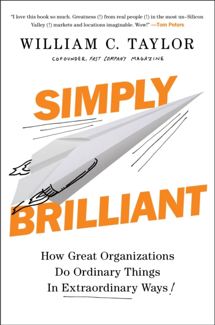 Simply Brilliant: How Great Organizations Do Ordinary Things in Extraordinary Ways