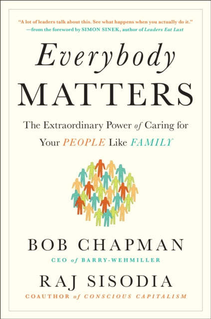 Everybody Matters: The Extraordinary Power of Caring for Your People Like Family