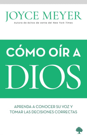 Cómo oír a Dios / How to Hear from God: Learn to Know His Voice and Make Right D ecisions