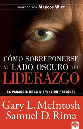 Cómo sobreponerse al lado oscuro del liderazgo / Overcoming the Dark Side of Lea dership: How to Become an Effective Leader by Confronting Potential Failures