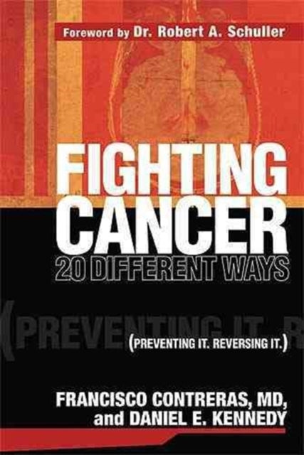 Fighting Cancer 20 Different Ways: Preventing it. Reversing it