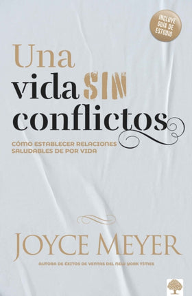 Una vida sin conflictos: Cómo establecer relaciones saludables de por vida / Con flict Free Living: How to Build Healthy Relationships for Life