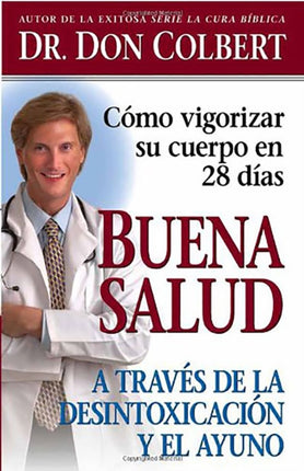 Buena salud a través de la desintoxicación y el ayuno: Cómo vigorizar su cuerpo en 28 días/ Get Healthy Through Detox and Fasting: How to Revitalize Your Bo