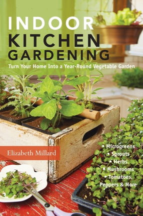 Indoor Kitchen Gardening: Turn Your Home Into a