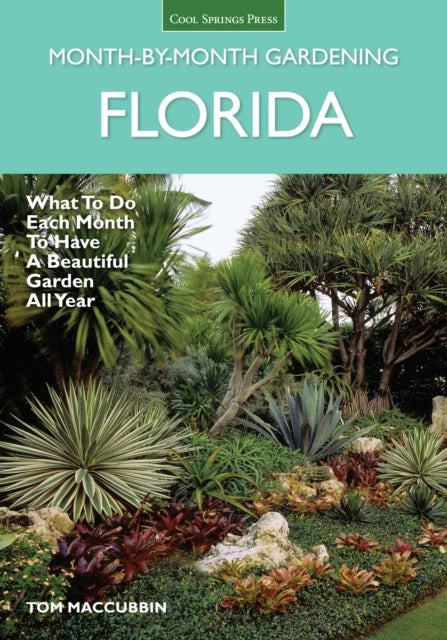 Florida MonthbyMonth Gardening What to Do Each Month to Have A Beautiful Garden All Year