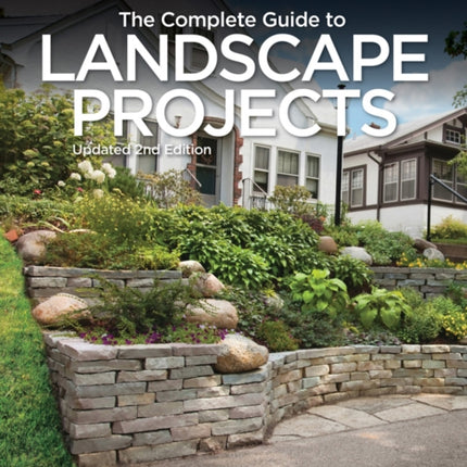 The Complete Guide to Landscape Projects (Black & Decker): Stonework, Plantings, Water Features, Carpentry, Fences