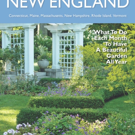 New England Month-by-Month Gardening: What to Do Each Month to Have a Beautiful Garden All Year