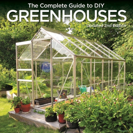 Black  Decker The Complete Guide to DIY Greenhouses Updated 2nd Edition Build Your Own Greenhouses Hoophouses Cold Frames  Greenhouse Accessories Black  Decker Complete Guide