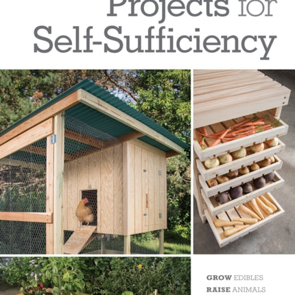 Step-by-Step Projects for Self-Sufficiency: Grow Edibles * Raise Animals * Live Off the Grid * DIY