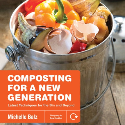 Composting for a New Generation: Latest Techniques for the Bin and Beyond