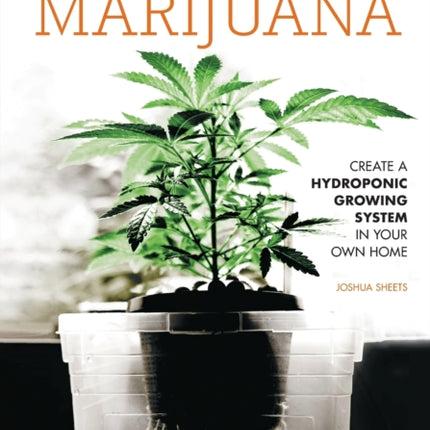 Homegrown Marijuana: Create a Hydroponic Growing