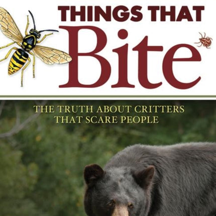 Things That Bite: Great Lakes Edition: A Realistic Look at Critters That Scare People