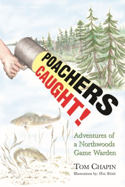 Poachers Caught!: Adventures of a Northwoods Game Warden