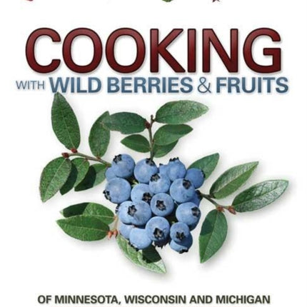 Cooking Wild Berries Fruits of MN, WI, MI