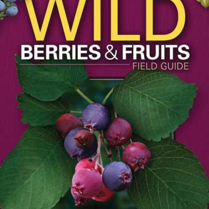 Wild Berries & Fruits Field Guide of the Rocky Mountain States